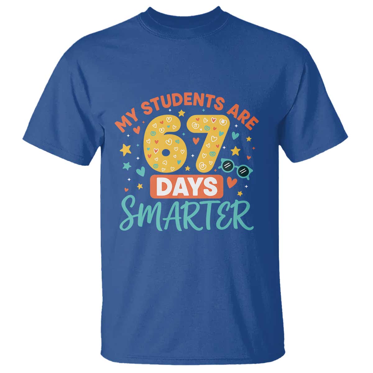 My Students Are 67 Days Smarter T Shirt Funny Sixe Seven Meme Cute Teacher Pride - Wonder Print Shop