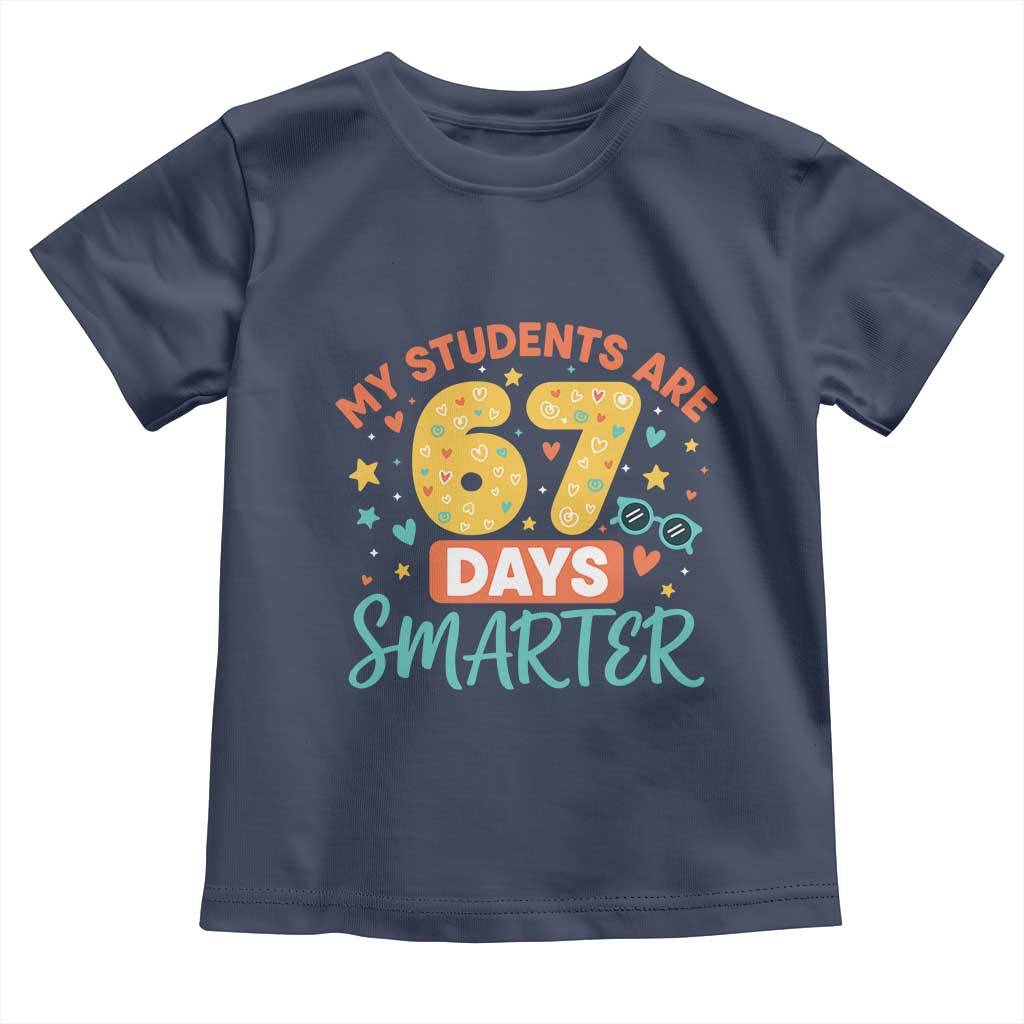 My Students Are 67 Days Smarter Toddler T Shirt Funny Sixe Seven Meme Cute Teacher Pride - Wonder Print Shop