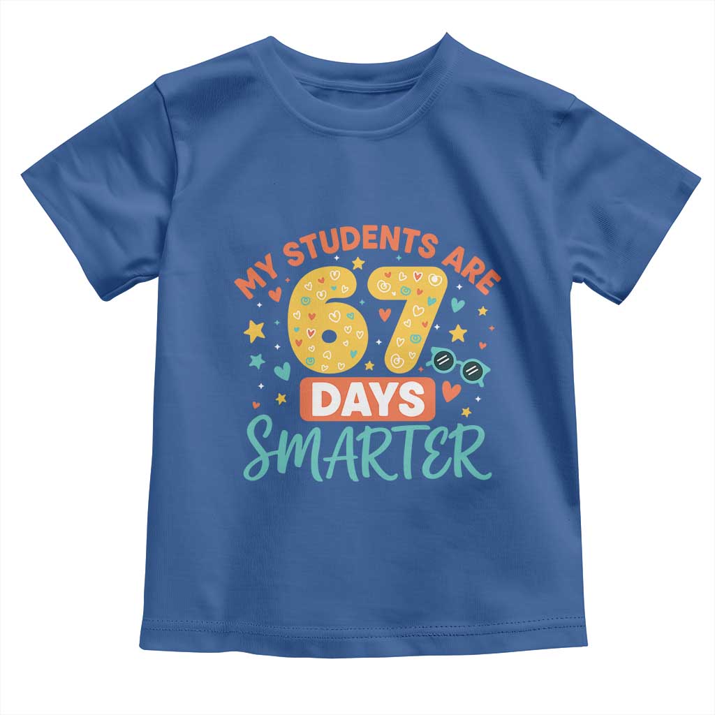 My Students Are 67 Days Smarter Toddler T Shirt Funny Sixe Seven Meme Cute Teacher Pride - Wonder Print Shop