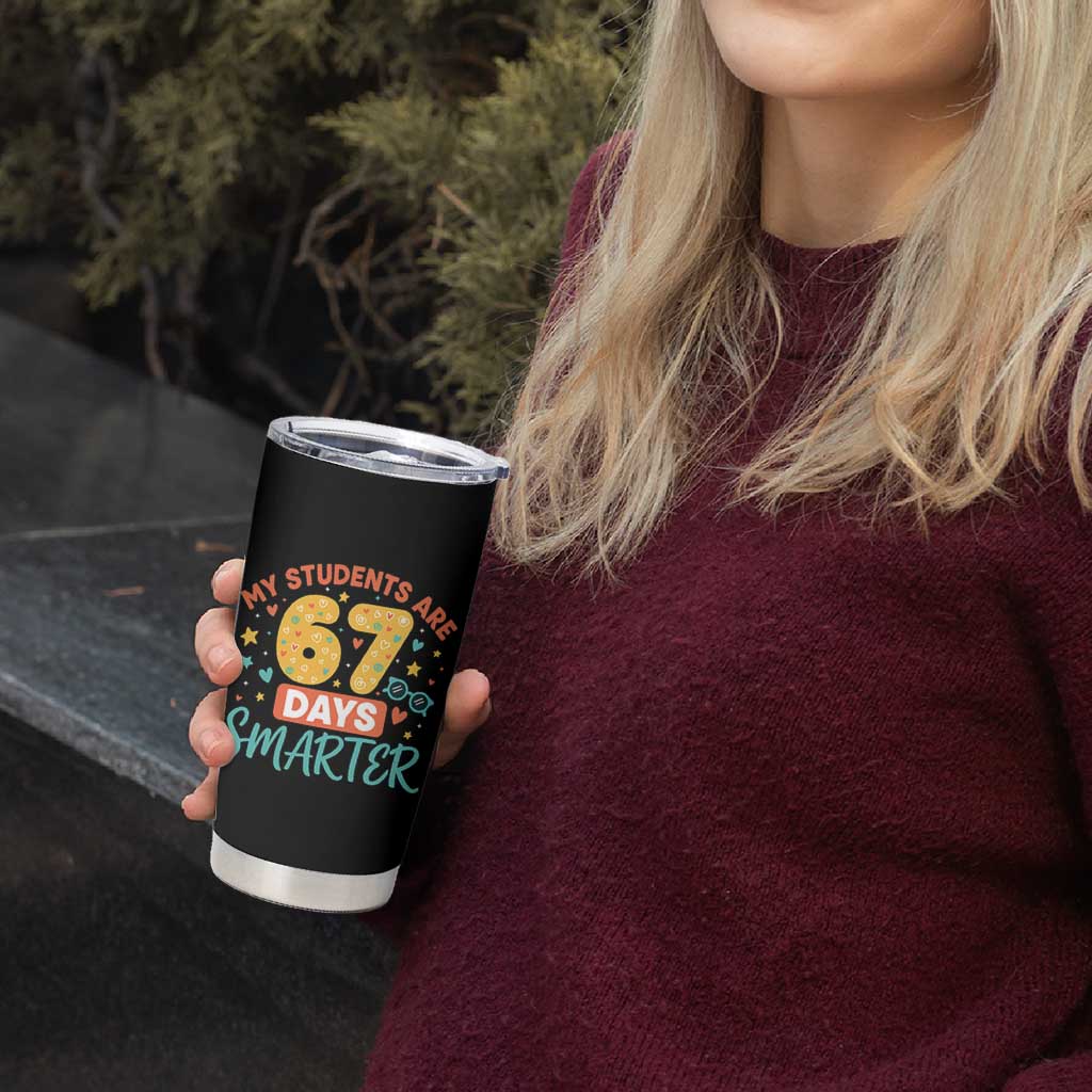 My Students Are 67 Days Smarter Tumbler Cup Funny Sixe Seven Meme Cute Teacher Pride - Wonder Print Shop