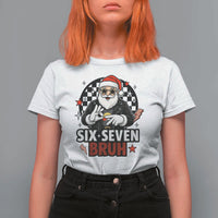 Six Seven Bruh Christmas Meme T Shirt For Women Cool Santa 67 Hand Sign Street Style Vibes - Wonder Print Shop