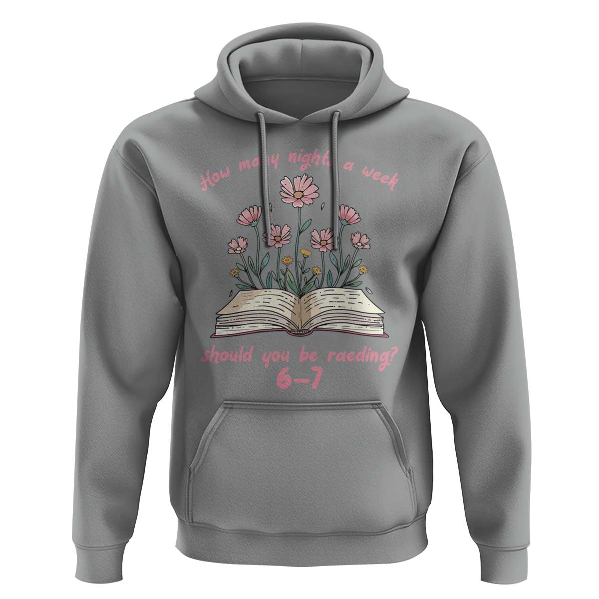How Many Nights a Week Should You Be Reading 6 7 Hoodie Aesthetic Floral Book - Wonder Print Shop