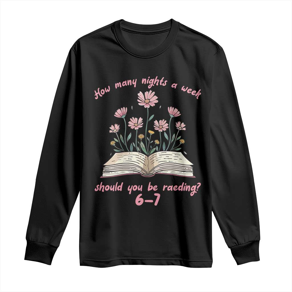 How Many Nights a Week Should You Be Reading 6 7 Long Sleeve Shirt Aesthetic Floral Book - Wonder Print Shop