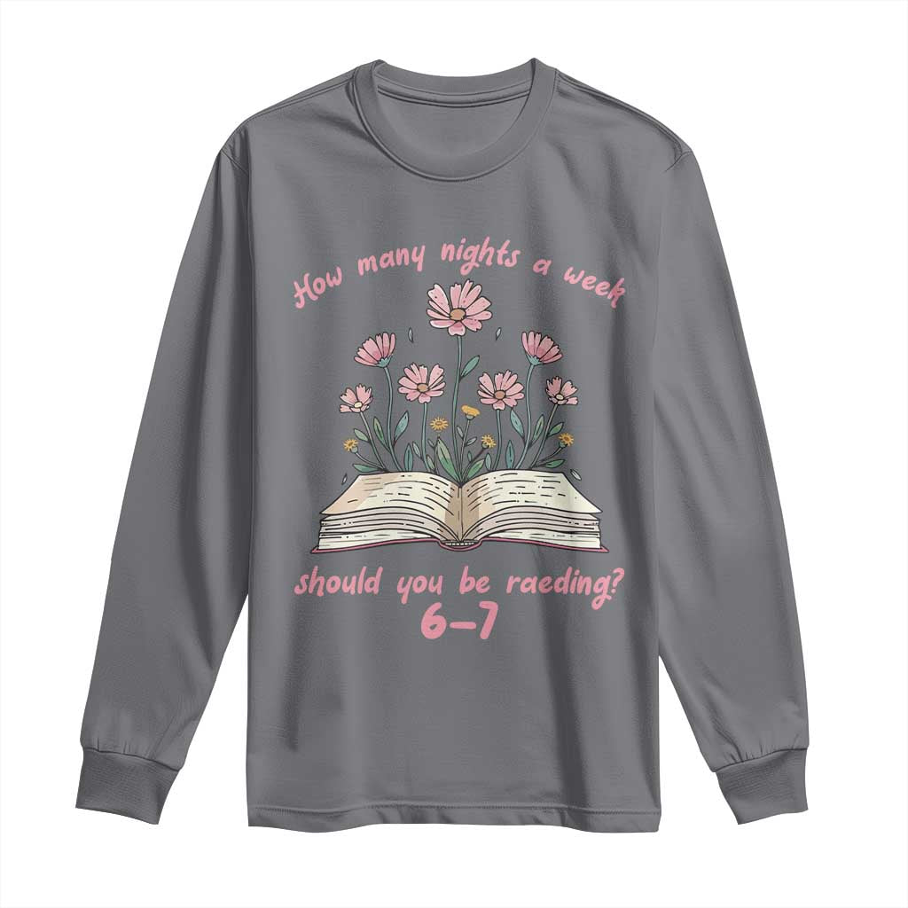 How Many Nights a Week Should You Be Reading 6 7 Long Sleeve Shirt Aesthetic Floral Book - Wonder Print Shop