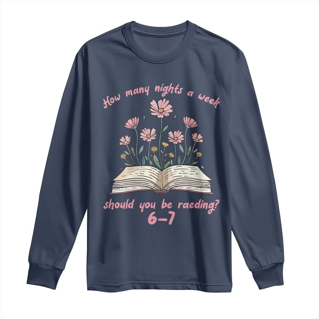 How Many Nights a Week Should You Be Reading 6 7 Long Sleeve Shirt Aesthetic Floral Book - Wonder Print Shop