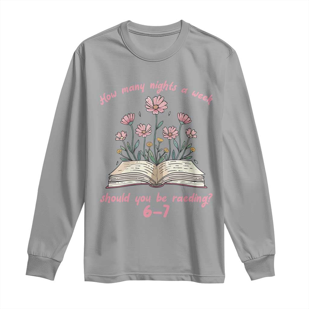 How Many Nights a Week Should You Be Reading 6 7 Long Sleeve Shirt Aesthetic Floral Book - Wonder Print Shop