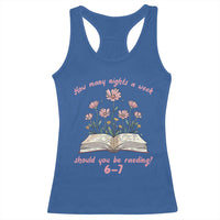 How Many Nights a Week Should You Be Reading 6 7 Racerback Tank Top Aesthetic Floral Book - Wonder Print Shop