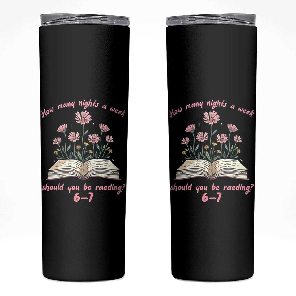 How Many Nights a Week Should You Be Reading 6 7 Skinny Tumbler Aesthetic Floral Book - Wonder Print Shop
