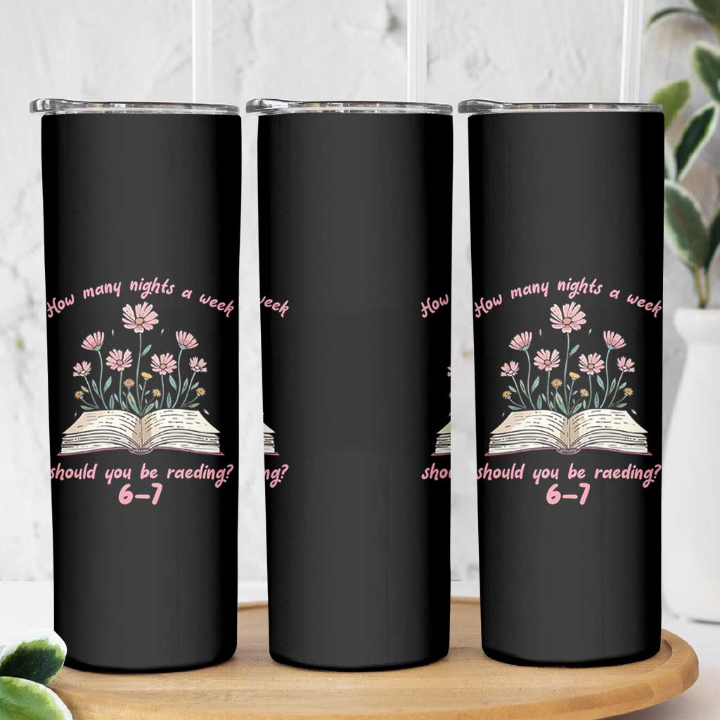 How Many Nights a Week Should You Be Reading 6 7 Skinny Tumbler Aesthetic Floral Book - Wonder Print Shop