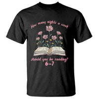 How Many Nights a Week Should You Be Reading 6 7 T Shirt Aesthetic Floral Book - Wonder Print Shop