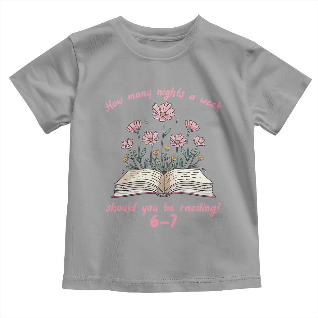 How Many Nights a Week Should You Be Reading 6 7 Toddler T Shirt Aesthetic Floral Book - Wonder Print Shop