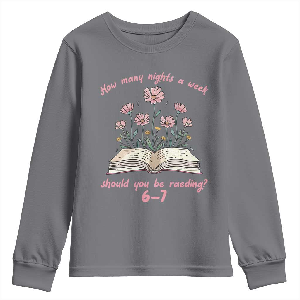 How Many Nights a Week Should You Be Reading 6 7 Youth Sweatshirt Aesthetic Floral Book - Wonder Print Shop