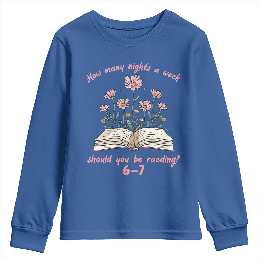 How Many Nights a Week Should You Be Reading 6 7 Youth Sweatshirt Aesthetic Floral Book - Wonder Print Shop
