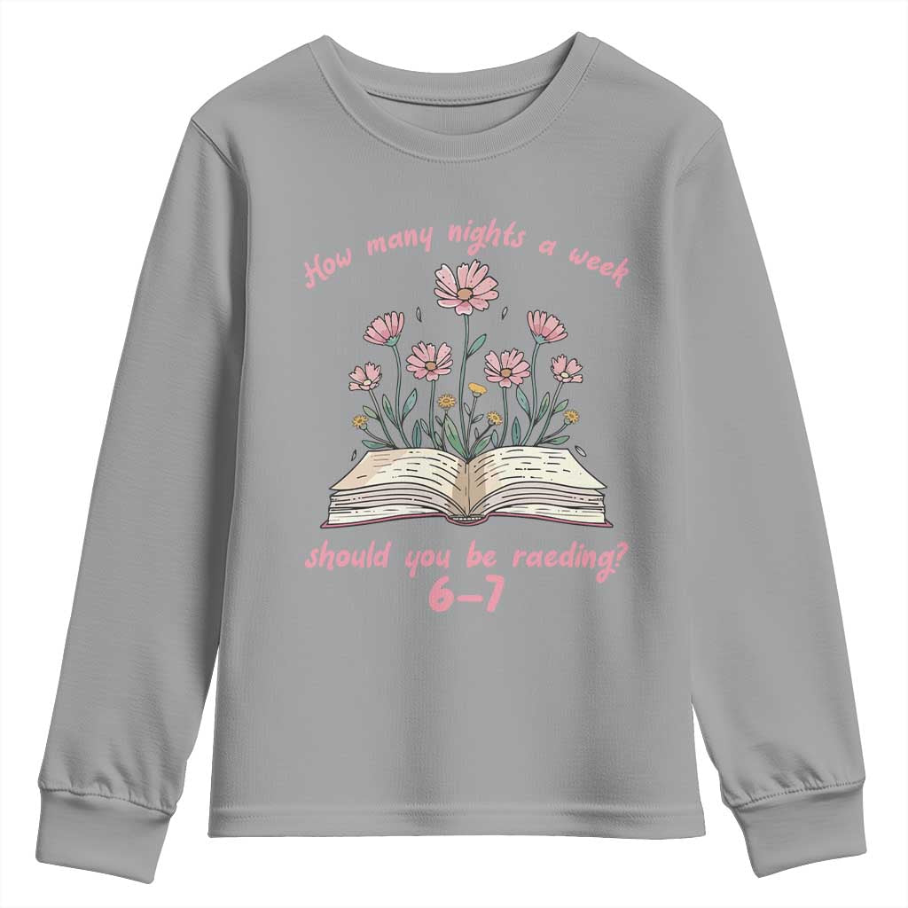 How Many Nights a Week Should You Be Reading 6 7 Youth Sweatshirt Aesthetic Floral Book - Wonder Print Shop