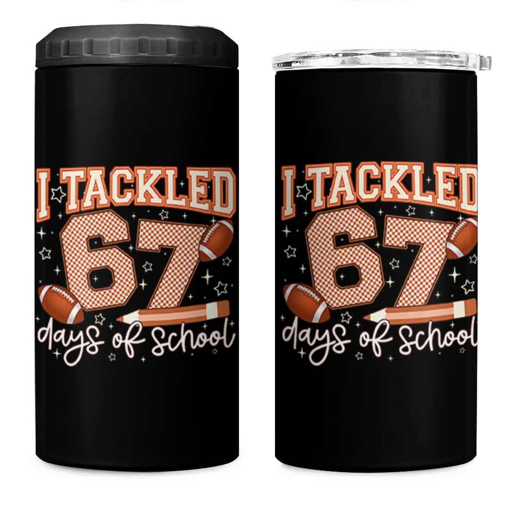 I Tackled 67 Days of School 4 in 1 Can Cooler Tumbler Funny Six Seven Meme Football Lover Milestone - Wonder Print Shop