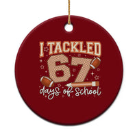 I Tackled 67 Days of School Ceramic Ornament Funny Six Seven Meme Football Lover Milestone - Wonder Print Shop