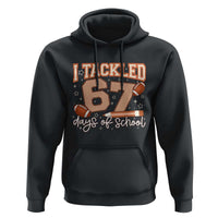 I Tackled 67 Days of School Hoodie Funny Six Seven Meme Football Lover Milestone - Wonder Print Shop