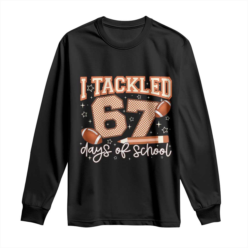 I Tackled 67 Days of School Long Sleeve Shirt Funny Six Seven Meme Football Lover Milestone - Wonder Print Shop