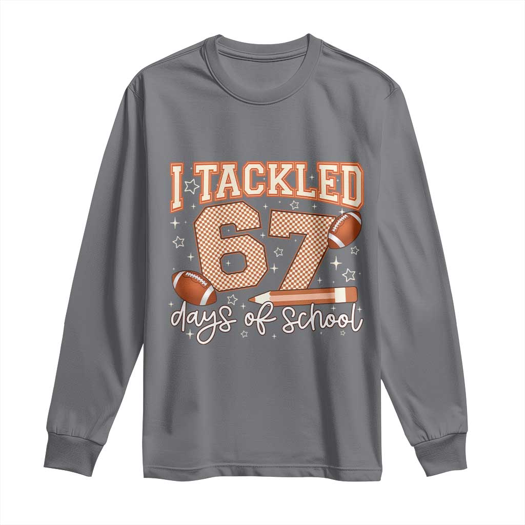 I Tackled 67 Days of School Long Sleeve Shirt Funny Six Seven Meme Football Lover Milestone - Wonder Print Shop