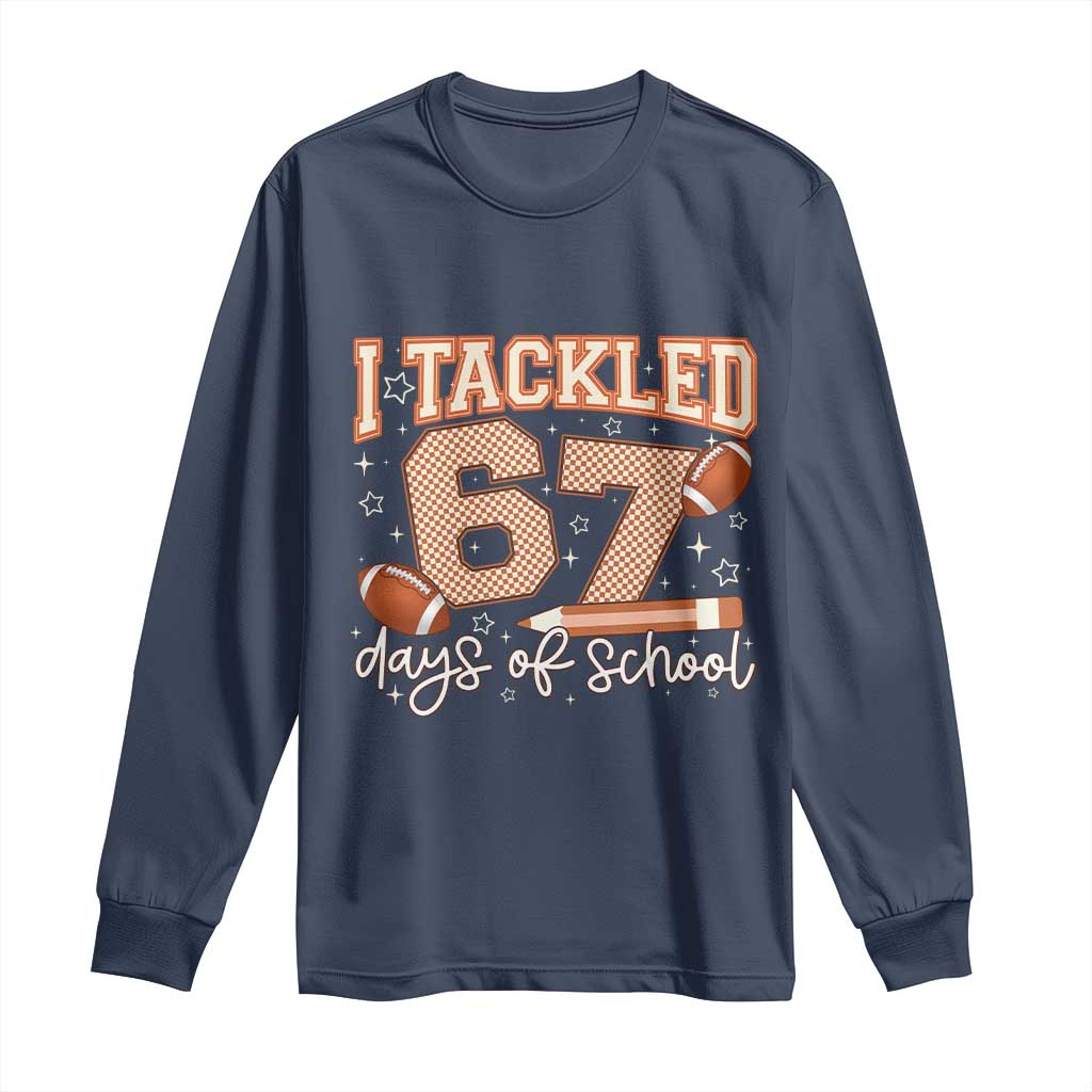 I Tackled 67 Days of School Long Sleeve Shirt Funny Six Seven Meme Football Lover Milestone - Wonder Print Shop