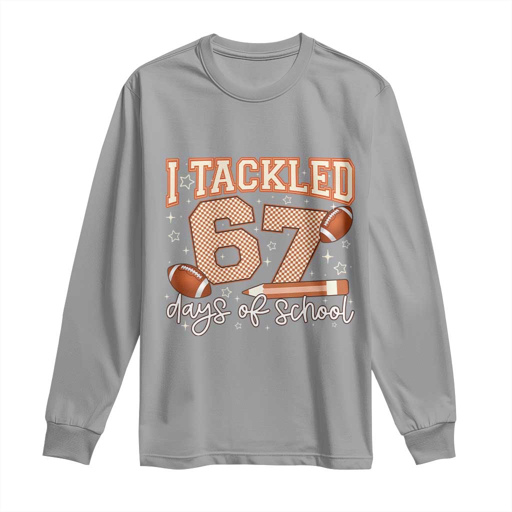 I Tackled 67 Days of School Long Sleeve Shirt Funny Six Seven Meme Football Lover Milestone - Wonder Print Shop