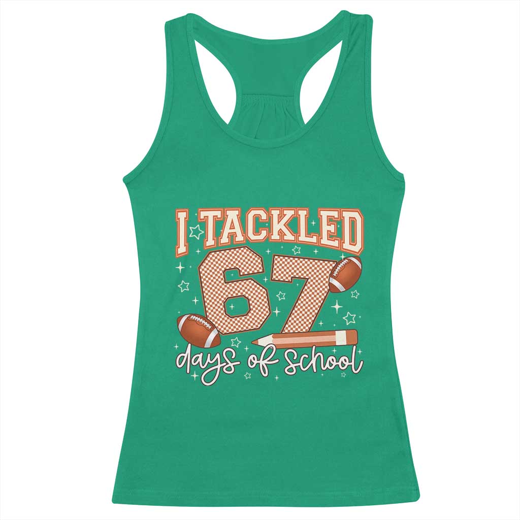I Tackled 67 Days of School Racerback Tank Top Funny Six Seven Meme Football Lover Milestone - Wonder Print Shop