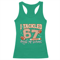 I Tackled 67 Days of School Racerback Tank Top Funny Six Seven Meme Football Lover Milestone - Wonder Print Shop