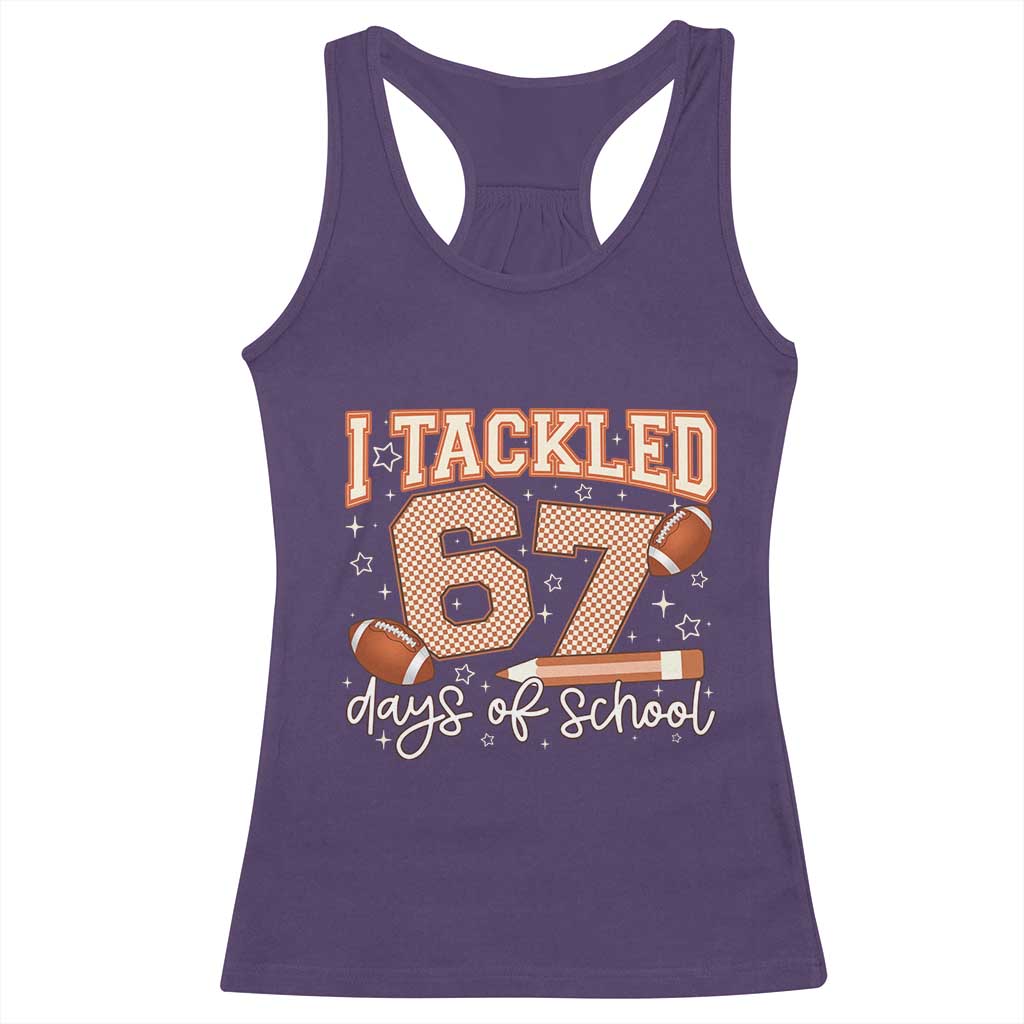 I Tackled 67 Days of School Racerback Tank Top Funny Six Seven Meme Football Lover Milestone - Wonder Print Shop