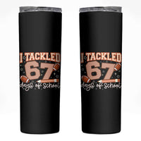 I Tackled 67 Days of School Skinny Tumbler Funny Six Seven Meme Football Lover Milestone - Wonder Print Shop