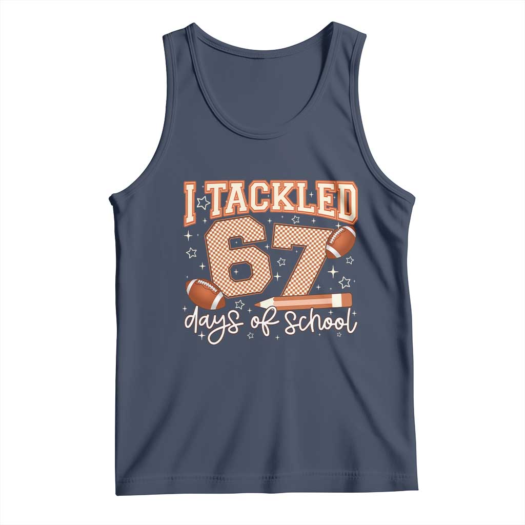 I Tackled 67 Days of School Tank Top Funny Six Seven Meme Football Lover Milestone - Wonder Print Shop