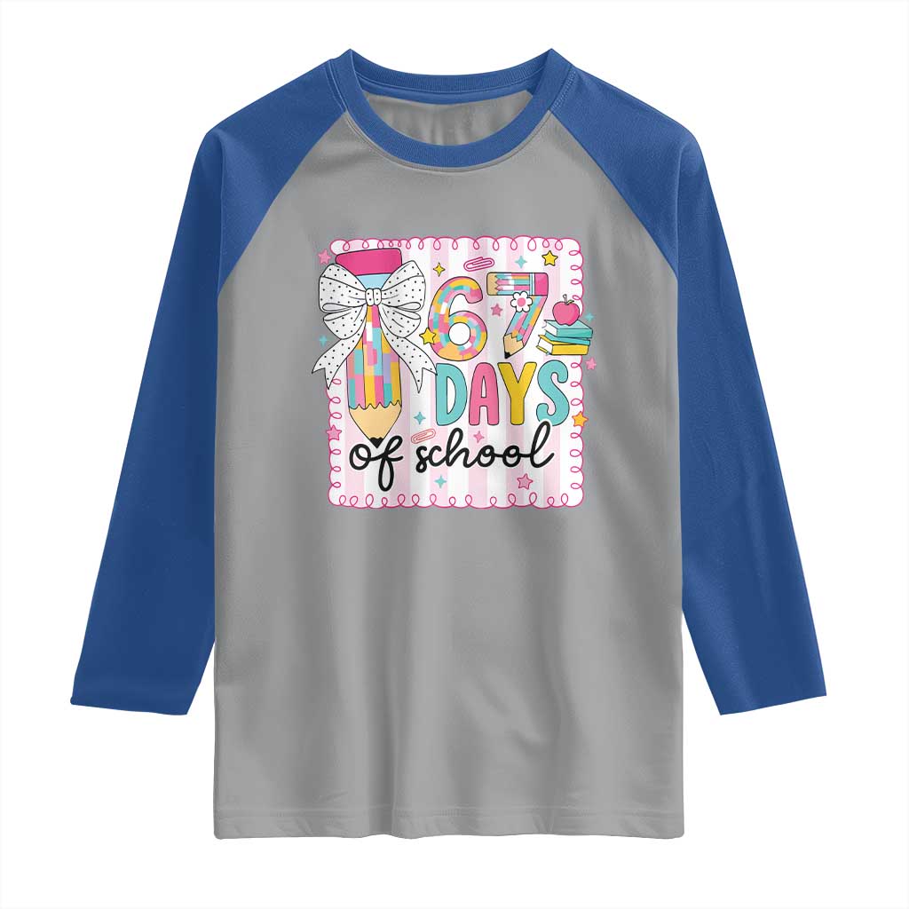 67 Days of School Raglan Shirt Six Seven Cute Girly Pencil and Bow for Students Teachers - Wonder Print Shop