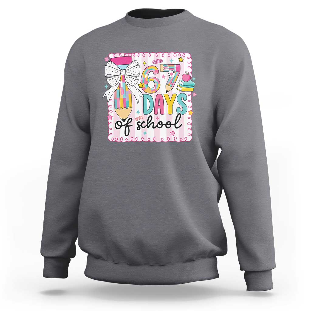 67 Days of School Sweatshirt Six Seven Cute Girly Pencil and Bow for Students Teachers - Wonder Print Shop