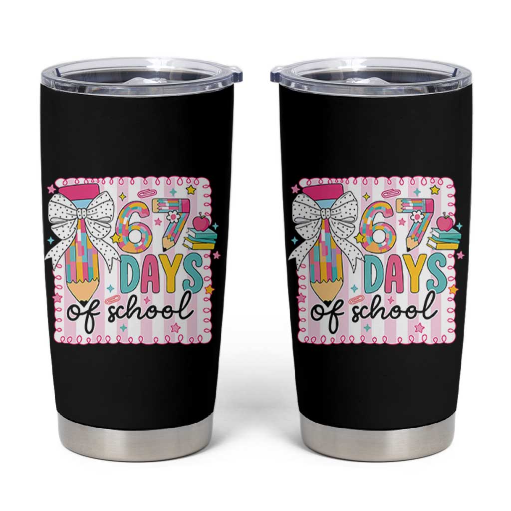 67 Days of School Tumbler Cup Six Seven Cute Girly Pencil and Bow for Students Teachers - Wonder Print Shop
