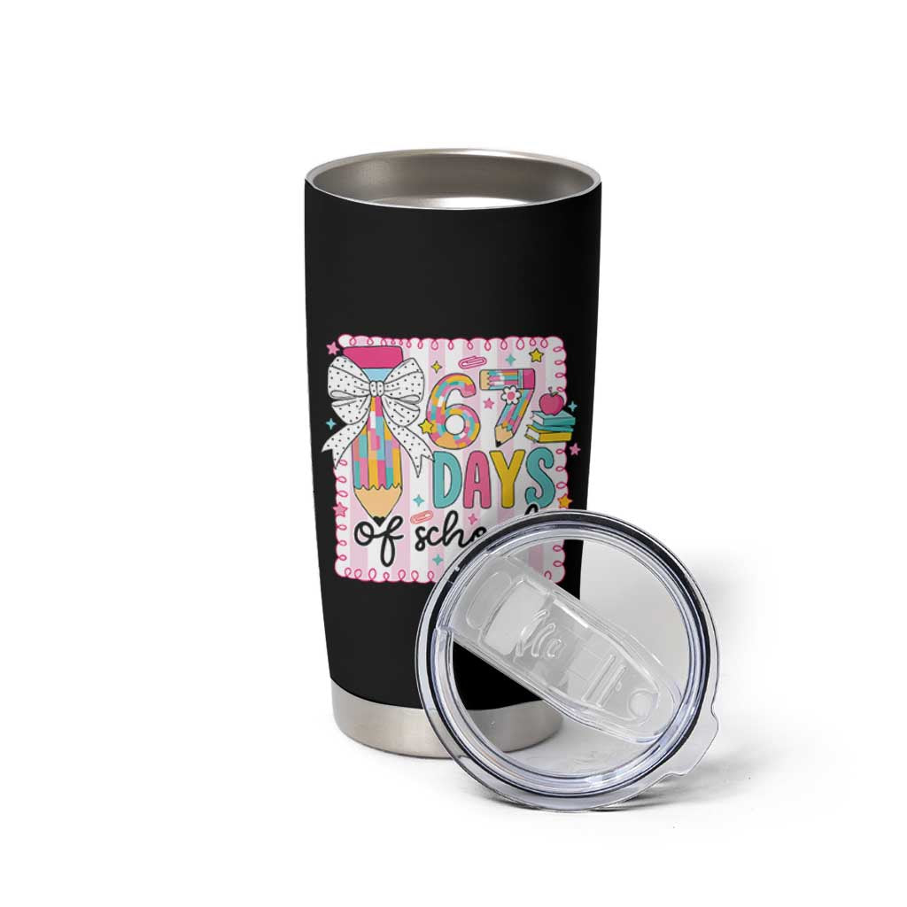 67 Days of School Tumbler Cup Six Seven Cute Girly Pencil and Bow for Students Teachers - Wonder Print Shop