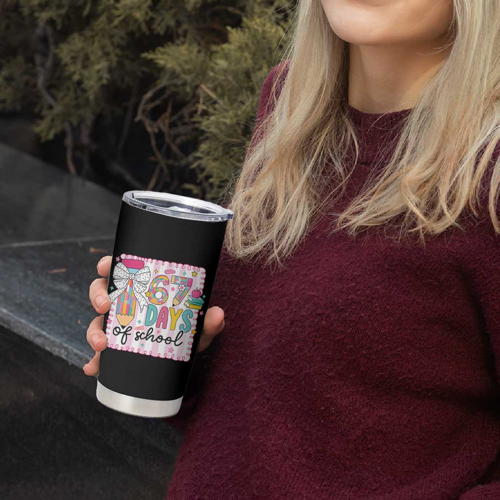 67 Days of School Tumbler Cup Six Seven Cute Girly Pencil and Bow for Students Teachers - Wonder Print Shop