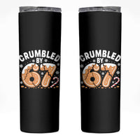 Crumbled by 67 Skinny Tumbler Funny Gingerbread Christmas Meme Cookie Chaos - Wonder Print Shop