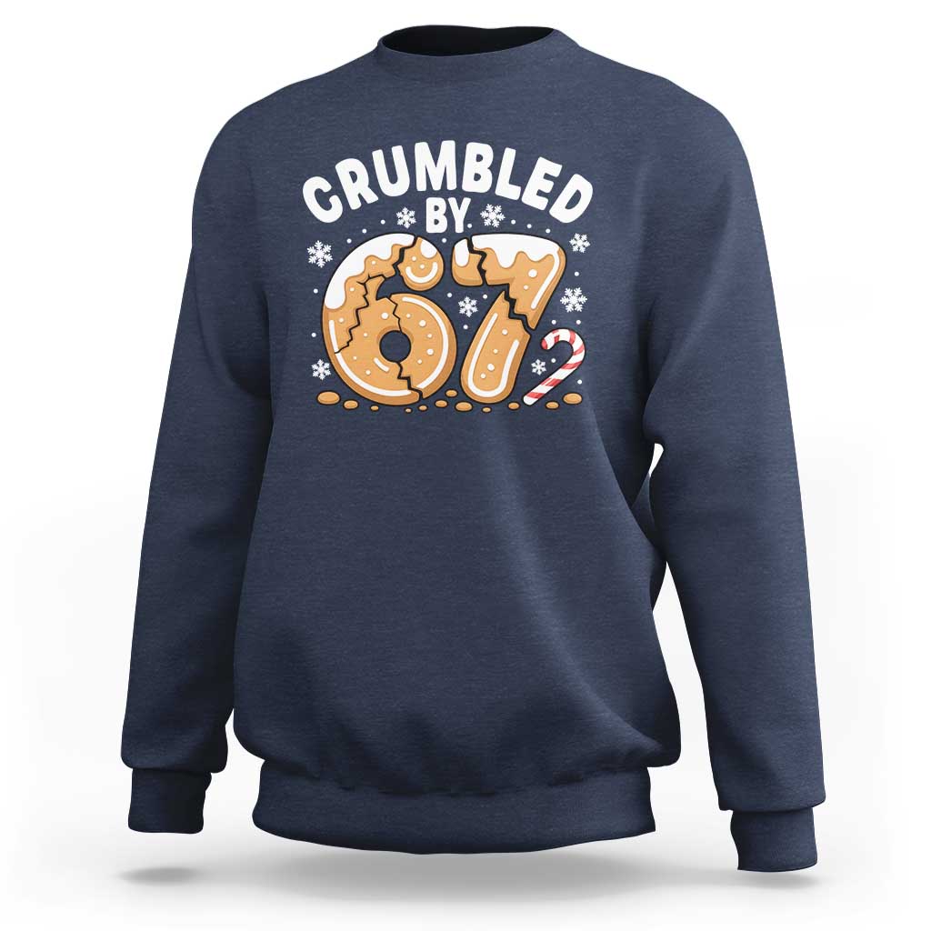 Crumbled by 67 Sweatshirt Funny Gingerbread Christmas Meme Cookie Chaos - Wonder Print Shop