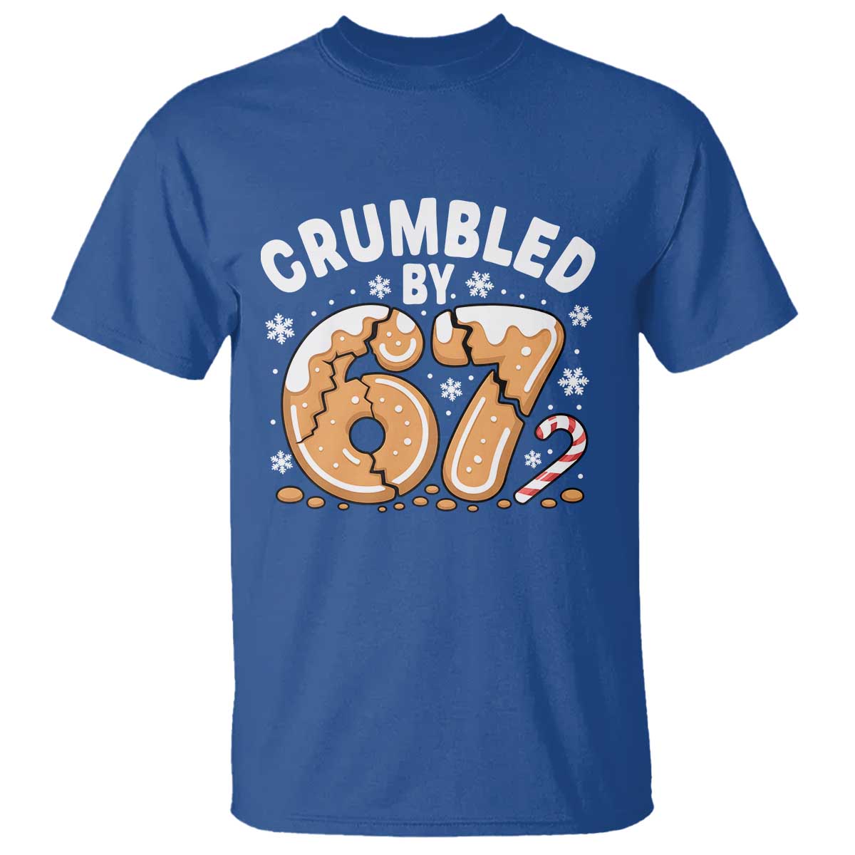 Crumbled by 67 T Shirt Funny Gingerbread Christmas Meme Cookie Chaos - Wonder Print Shop