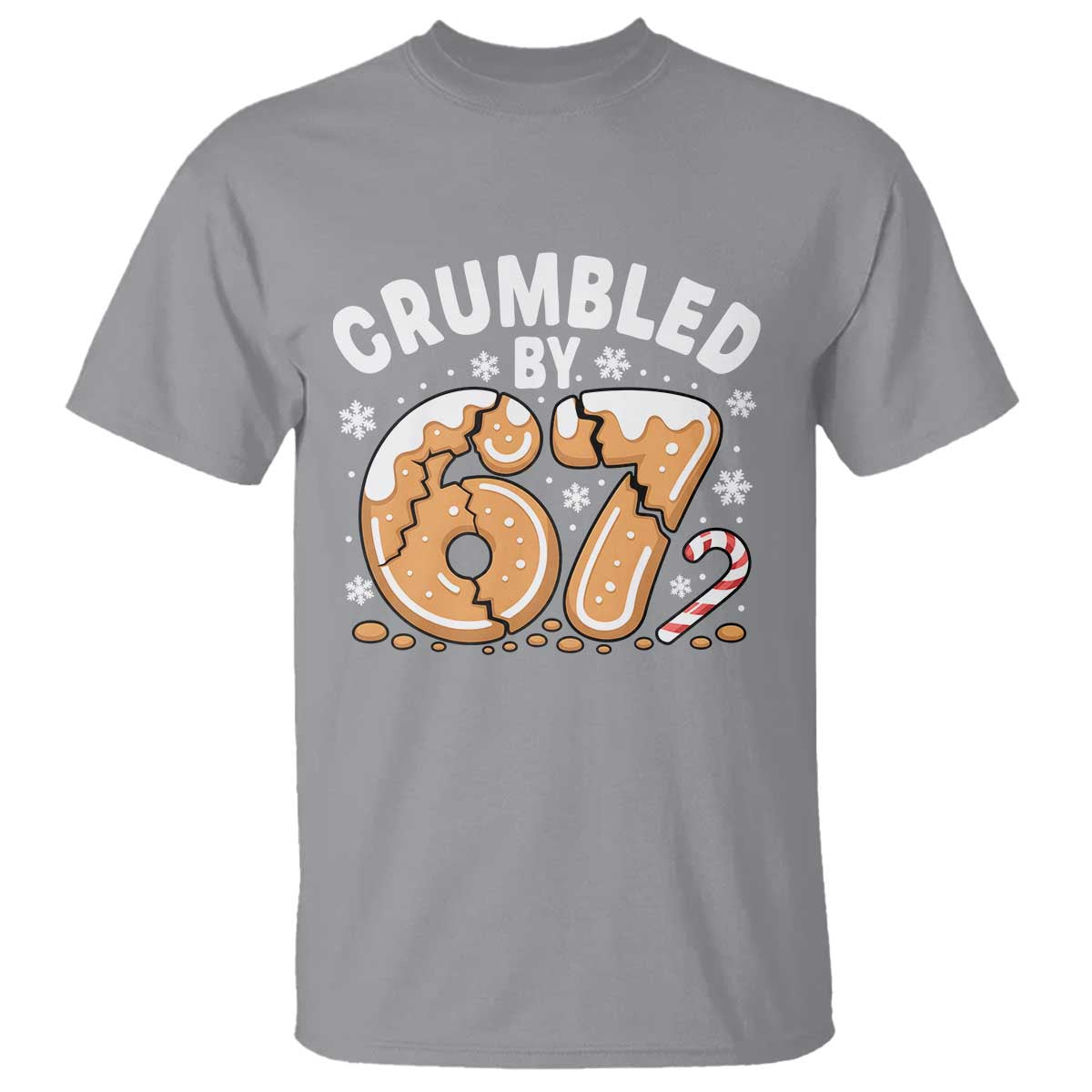 Crumbled by 67 T Shirt Funny Gingerbread Christmas Meme Cookie Chaos - Wonder Print Shop