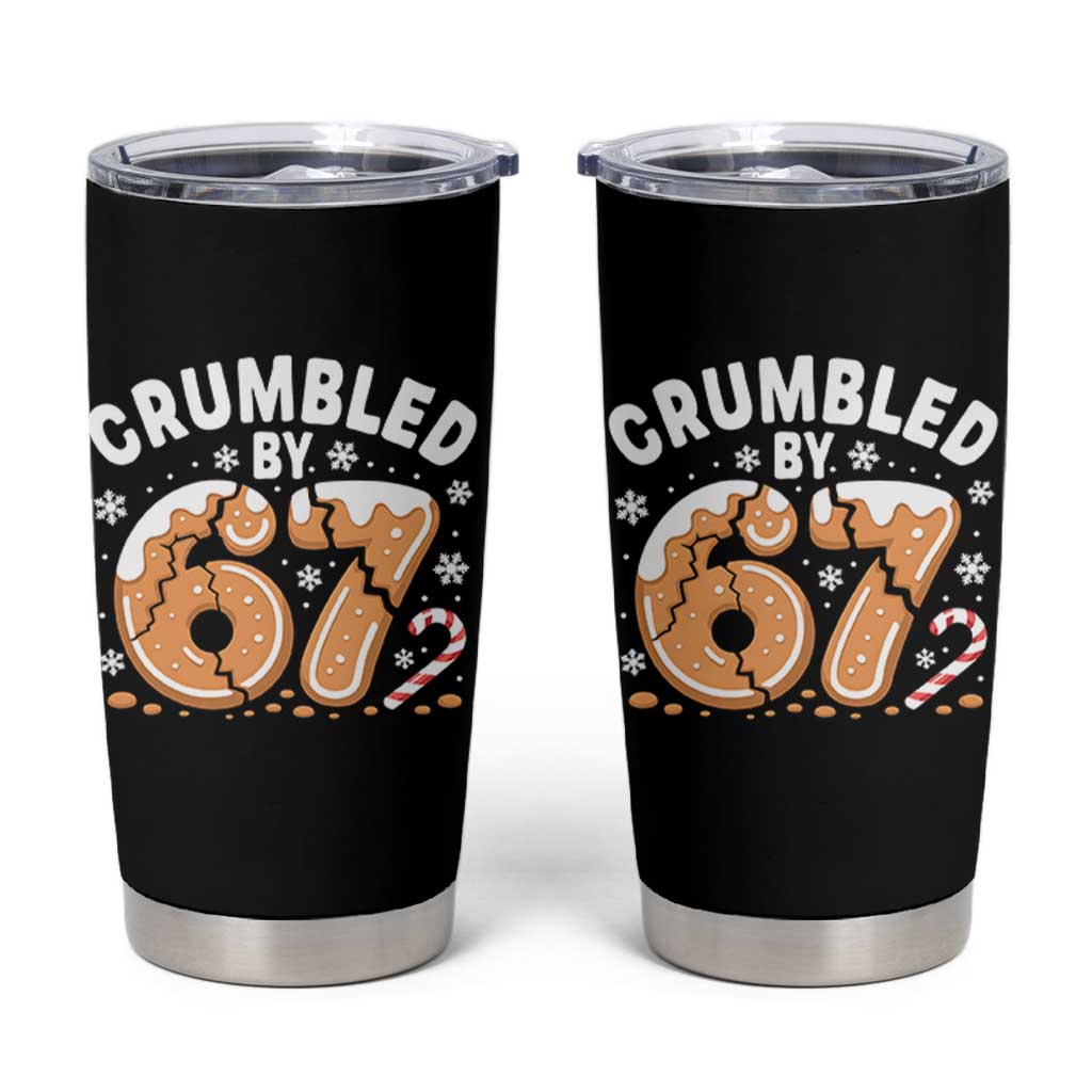 Crumbled by 67 Tumbler Cup Funny Gingerbread Christmas Meme Cookie Chaos - Wonder Print Shop