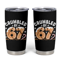 Crumbled by 67 Tumbler Cup Funny Gingerbread Christmas Meme Cookie Chaos - Wonder Print Shop