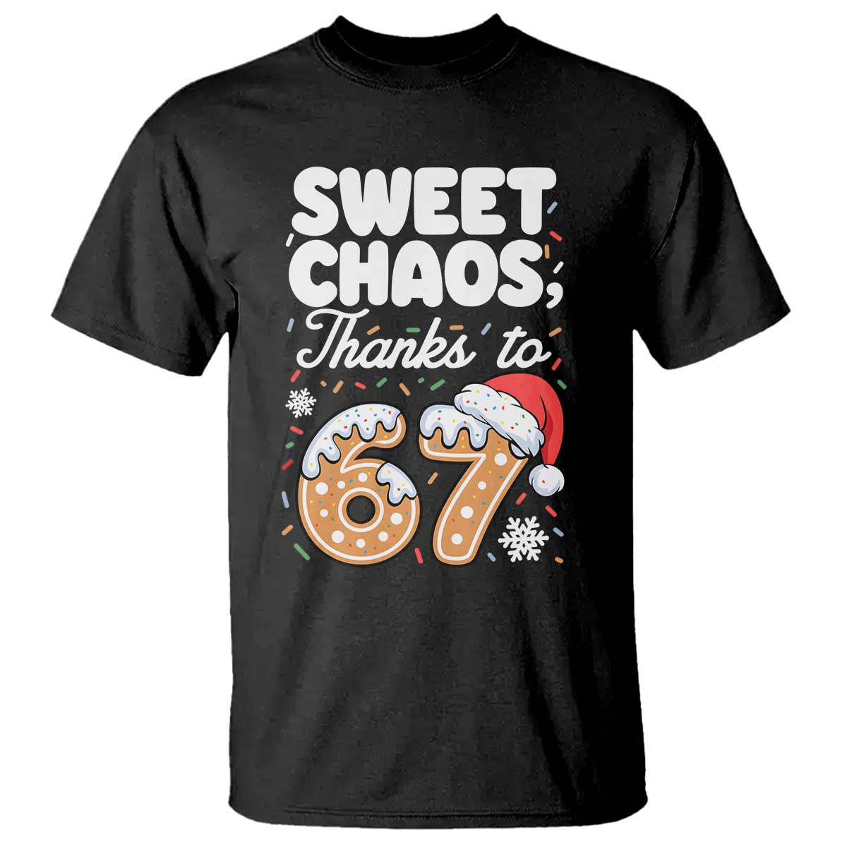 Sweet Chaos Thanks to 67 T Shirt Funny Christmas Cookie Meme with Sprinkles - Wonder Print Shop