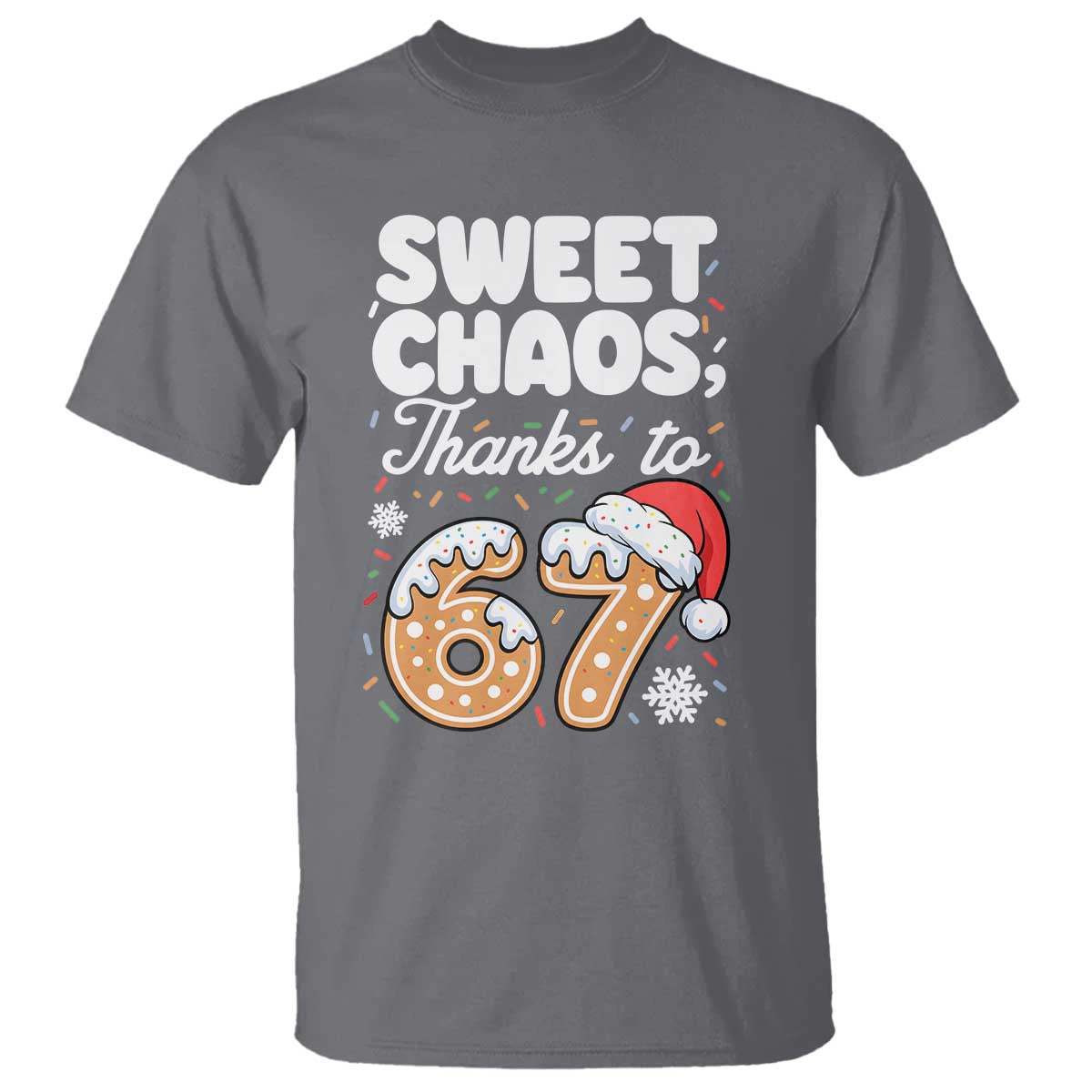 Sweet Chaos Thanks to 67 T Shirt Funny Christmas Cookie Meme with Sprinkles - Wonder Print Shop