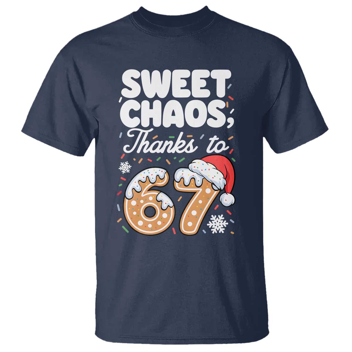 Sweet Chaos Thanks to 67 T Shirt Funny Christmas Cookie Meme with Sprinkles - Wonder Print Shop
