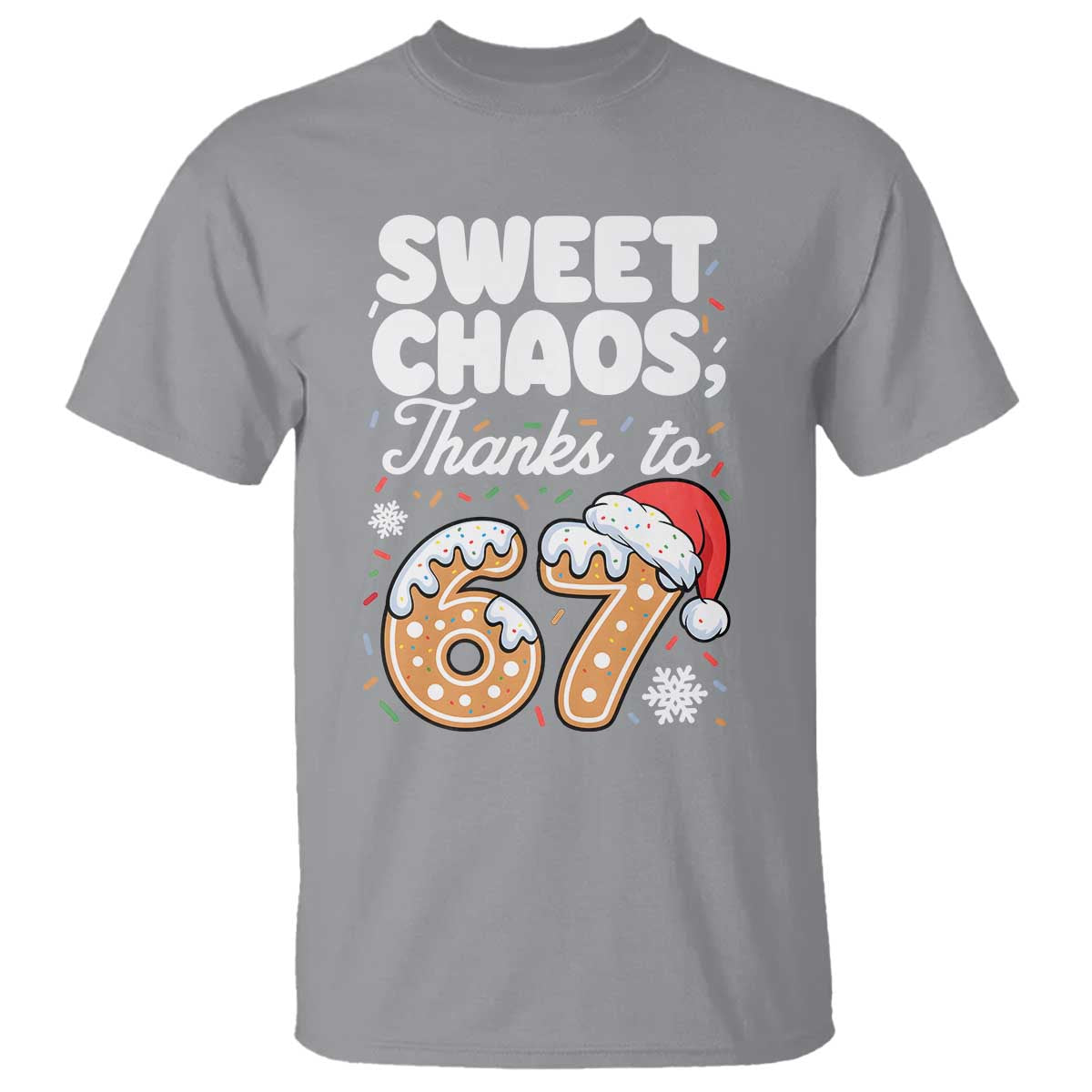 Sweet Chaos Thanks to 67 T Shirt Funny Christmas Cookie Meme with Sprinkles - Wonder Print Shop