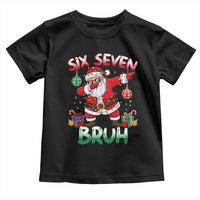 Six Seven Bruh Christmas Toddler T Shirt Funny Dabbing Santa 67 Meme Holiday Gag Gift - Wonder Print Shop