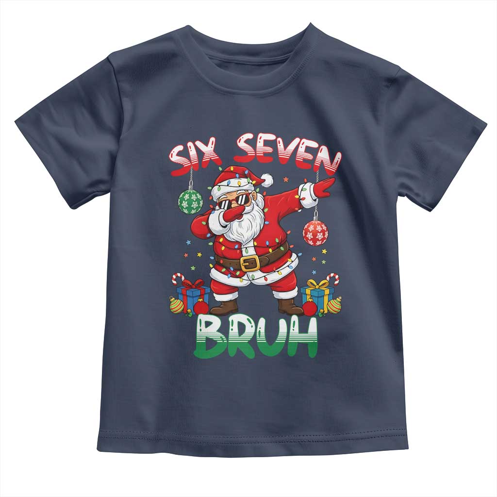 Six Seven Bruh Christmas Toddler T Shirt Funny Dabbing Santa 67 Meme Holiday Gag Gift - Wonder Print Shop
