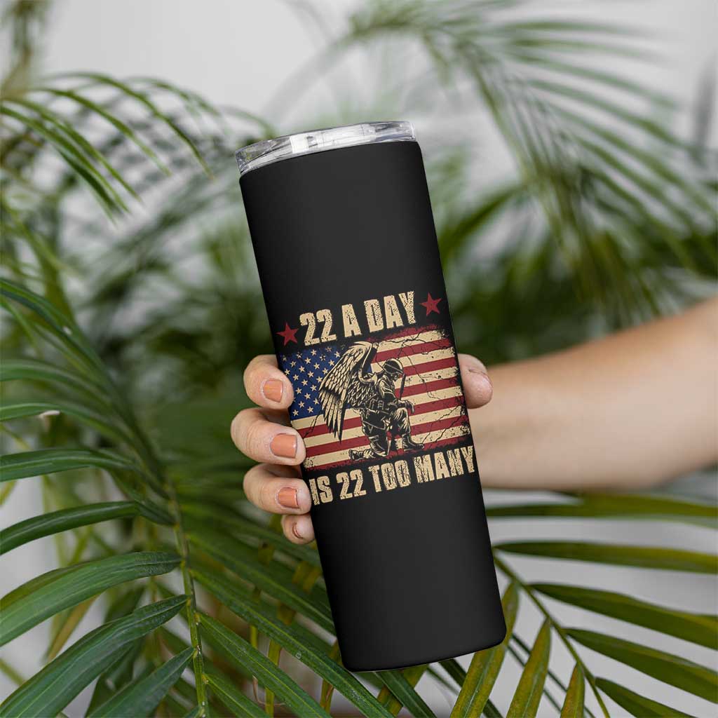 American Veteran Skinny Tumbler 22 A Day Is 22 Too Many Veteran Lives Matter