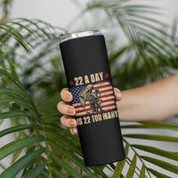 American Veteran Skinny Tumbler 22 A Day Is 22 Too Many Veteran Lives Matter
