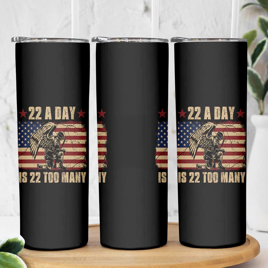 American Veteran Skinny Tumbler 22 A Day Is 22 Too Many Veteran Lives Matter